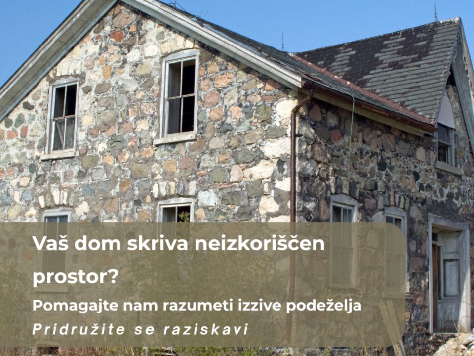 Vabilo k sodelovanju: I&scaron;čemo lastnike hi&scaron; z neizkori&scaron;čenimi bivalnimi povr&scaron;inami